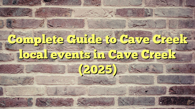 Complete Guide to Cave Creek local events in Cave Creek (2025)