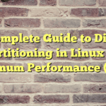 Complete Guide to Disk Partitioning in Linux for Maximum Performance (2025)