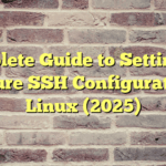 Complete Guide to Setting Up a Secure SSH Configuration in Linux (2025)