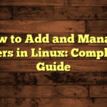 How to Add and Manage Users in Linux: Complete Guide