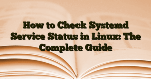 How to Check Systemd Service Status in Linux: The Complete Guide › How to Check Systemd Service Status in Linux: The Complete Guide How to Check Systemd Service Status in Linux: The Complete Guide