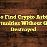 How to Find Crypto Arbitrage Opportunities Without Getting Destroyed