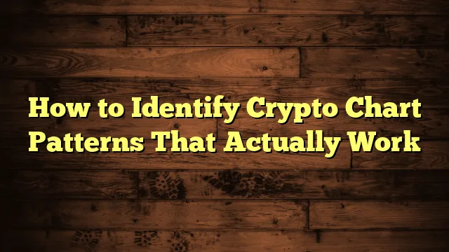 How to Identify Crypto Chart Patterns That Actually Work › How to Identify Crypto Chart Patterns That Actually Work How to Identify Crypto Chart Patterns That Actually Work