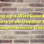 Setting up a WireGuard VPN Server on Ubuntu: A Comprehensive Guide