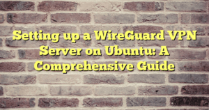 › Setting up a WireGuard VPN Server on Ubuntu: A Comprehensive Guide Setting up a WireGuard VPN Server on Ubuntu: A Comprehensive Guide