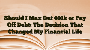 Should I Max Out 401k or Pay Off Debt: The Decision That Changed My Financial Life