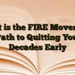 What is the FIRE Movement: The Path to Quitting Your Job Decades Early